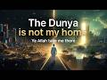 This Dunya Is Not My Home – Powerful Reminder of the Akhirah | English Nasheed