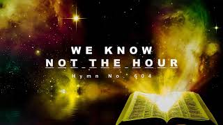 We Know Not the Hour - Hymn No. 604 | SDA Hymnal | Instrumental