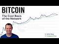 Bitcoin: The Cost Basis of the Network