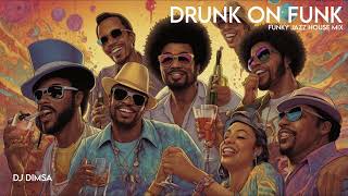 Drunk On Funk - Funky Jazz House Mix (Full Promo Mix Jan 2025)