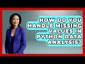 How Do You Handle Missing Values In Python Data Analysis? - Python Code School