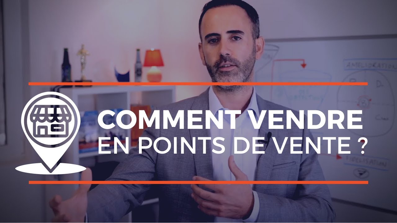 Méthode De Vente En Magasin : Comment Vendre En Points De Vente ? - YouTube