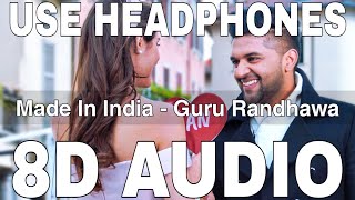 Made In India (8D Audio) || Guru Randhawa || Elnaaz Norouzi || Vee