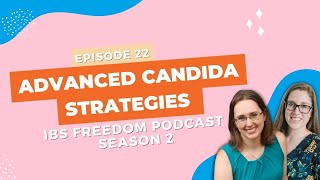 Advanced Candida Strategies - IBS Freedom Podcast #122