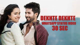 Dekhte dekhte song 💕||whatsapp status video||30 sec.