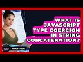 What Is JavaScript Type Coercion In String Concatenation? - JavaScript Toolkit