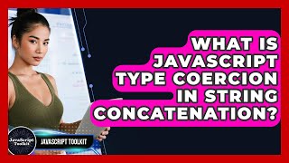 What Is JavaScript Type Coercion In String Concatenation? - JavaScript Toolkit