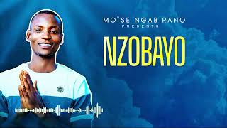 TRACK NO:1 - NZOBAYO by Moïse Ngabirano (Officiel Video Lyrics)