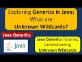 Exploring Generics in Java: What are Unknown Wildcards? | Generics in Java | Java Tutorial