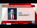 missouri secretary of state jay ashcroft announced he is running for governor