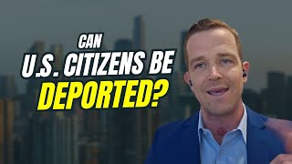 Can US Citizens be Deported? 2025 Update