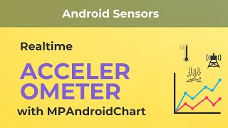 Realtime Accelerometer using MPAndroidChart | Android Sensors - Kotlin | Tranquilly Coding