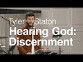 Hearing God: Discernment - Tyler Staton