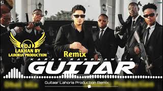 Guitar Dhol Mix Song Karan Randhawa Feat Lahoria Production Mix Latest Punjabi Song 2022