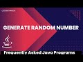 How To Generate Random Numbers | Frequently Asked Java Program