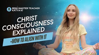 Christ Consciousness Explained (+ How to Align With It)