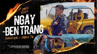 MAGAZINE ft. HUỲNH TÚ - NGÀY ĐEN TRẮNG | OFFICIAL MUSIC VIDEO