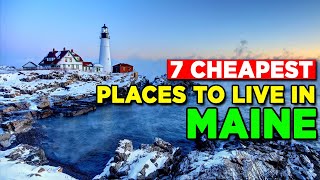 Top 7 Cheapest Places To Live In Maine