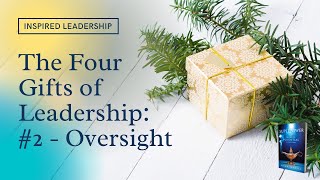 Leadership Gifts: The Gift of Oversight