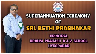 SUPERANNUATION CEREMONY OF Sri B PRABHAKAR, PRINCIPAL - DAV Institutions