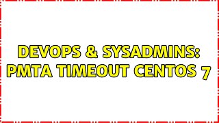 DevOps & SysAdmins: PMTA Timeout Centos 7