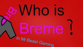 Who Is Breme?