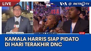 Laporan VOA untuk Metro TV: Kamala Harris Siap Berpidato di Hari Terakhir DNC