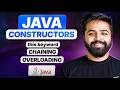 Constructors in Java | Constructor Chaining, Overloading & this | Java Full Course #13
