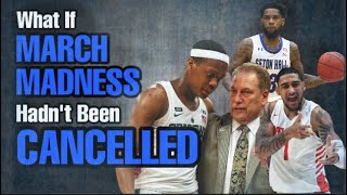 What If MARCH MADNESS 2020 Hadn’t Been CANCELLED