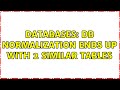 Databases: DB Normalization ends up with 2 similar tables (2 Solutions!!)