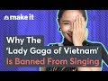 How The Lady Gaga Of Vietnam Was Banned From Singing