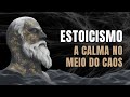 Estoicismo: A Calma no Meio do Caos.