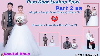 Laaitui Khua, Aloysius Kham No \u0026 Benedicta Let Pi te PumKhat Suah Na Pawi. 3-4 August 2023ni. part 2