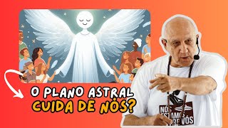 Como o PLANO ASTRAL cuida de NOSSA JORNADA ESPIRITUAL