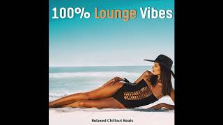 100% Lounge Vibes 2020 - Relaxed Chillout Summer Beach Beats del Mar (Continuous Cafe Chill Mix)
