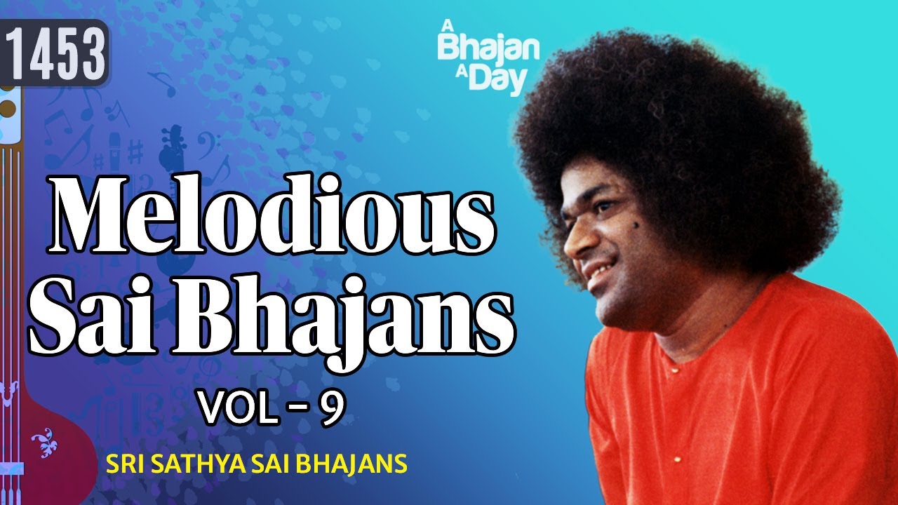 1453- Melodious Sai Bhajans Vol - 9 | Must Listen | Sri Sathya Sai ...