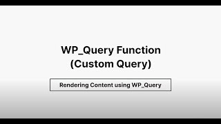 WP Query Function (Custom Query) - Rendering Content using WP_Query