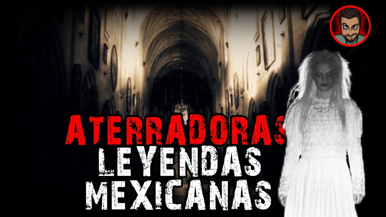 Conoce Las Escalofriantes Leyendas De Terror En México