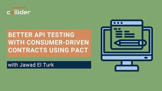 Better API Testing with Consumer-Driven Contracts Using Pact