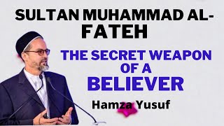 The Secret Weapon Of A Believer !Sultan Muhammad Al-Fateh !Shaykh Hamza Yusuf ! Short Clip