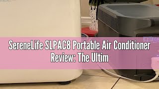 SereneLife SLPAC8 Portable Air Conditioner Review: The Ultimate Cooling Solution