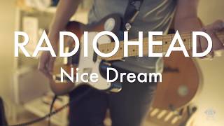 Radiohead - Nice Dream (Guitar Cover)