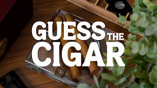 Guess the Cigar Ep. 12