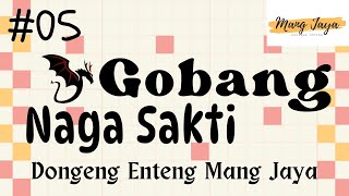 GOBANG NAGA SAKTI 05, Dongeng Enteng Mang Jaya, Carita Sunda @MangJayaOfficial