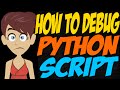 How to Debug Python Script