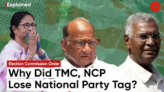 Why Did TMC, NCP & CPI Lose National Party Tag?