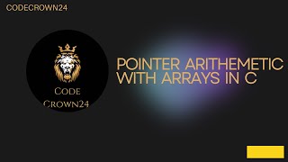 "Pointer Arithmetic in C: Navigating Arrays Using Pointers"