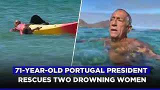 Portuguese President To The Rescue: 71-YO Marcelo Rebelo de Sousa Rescues Two Drowning Women