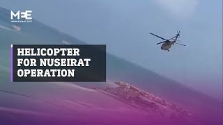 Helicopter claimed to be used in operation in Nuseirat