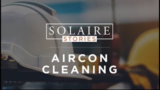 Solaire Stories - Air Con Cleaning